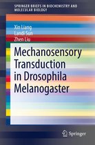 SpringerBriefs in Biochemistry and Molecular Biology - Mechanosensory Transduction in Drosophila Melanogaster