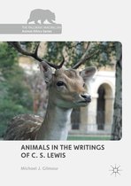 The Palgrave Macmillan Animal Ethics Series - Animals in the Writings of C. S. Lewis