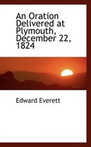 An Oration Delivered at Plymouth, December 22, 1824