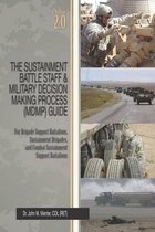 The Sustainment Battle Staff & Military Decision Making Process (Mdmp) Guide