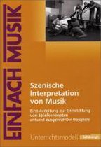 EinFach Musik. Szenische Interpretation von Musik