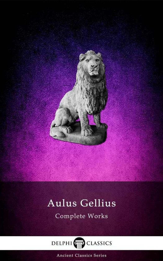 Delphi Ancient Classics 70 - Delphi Complete Works of Aulus  ... - cover
