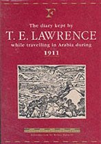 The Diary of T.E.Lawrence While Travelling in Arabia During 1911