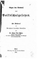 Gegen den Entwurf eines Volkschulgesetzes