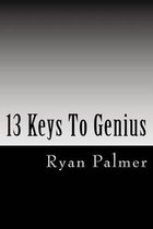 13 Keys to Genius