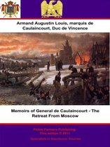 Memoirs of General de Caulaincourt 2 - Memoirs of General de Caulaincourt - The Retreat From Moscow