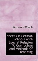 Notes on German Schools with Special Relation to Curriculum and Methods of Teaching