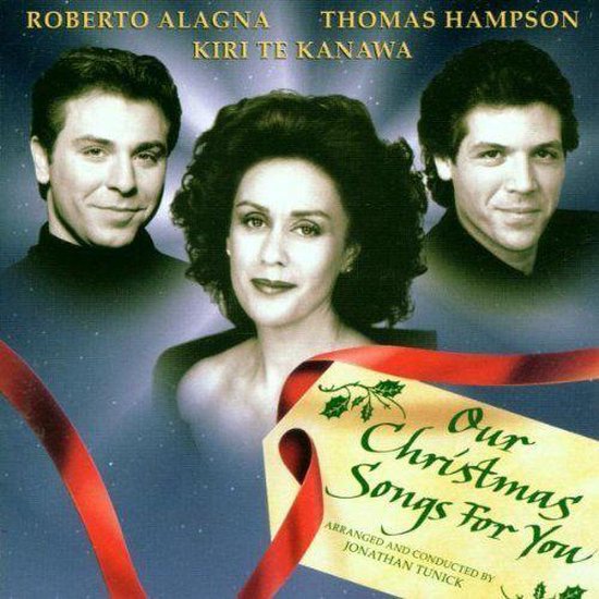 Albumhoes met Kiri Te Kanawa, Roberto Alagna en Thomas Hampson. Tekst: Our Christmas Songs For You.
