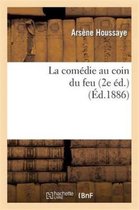 Arts-La Com�die Au Coin Du Feu. La Com�die � La Fen�tre, Le Roi Soleil, Le Duel de la Tour (2e �d)