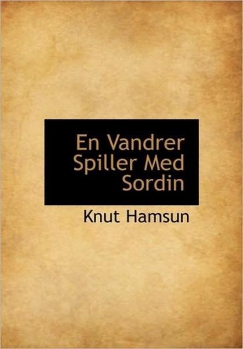 En Vandrer Spiller Med Sordin - Knut Hamsun