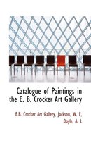 Catalogue of Paintings in the E. B. Crocker Art Gallery
