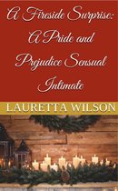 A Christmas Engagement 3 - A Fireside Surprise: A Pride and Prejudice Sensual Intimate