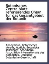 Botanisches Zentralblatt; Referierendes Organ Fur Das Gesamtgebiet Der Botanik