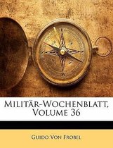 Milit R-Wochenblatt, Volume 36