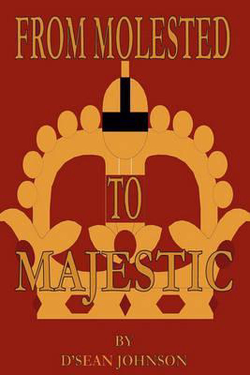 From Molested To Majestic van D'sean Johnson