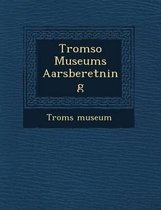 Tromso Museums Aarsberetning