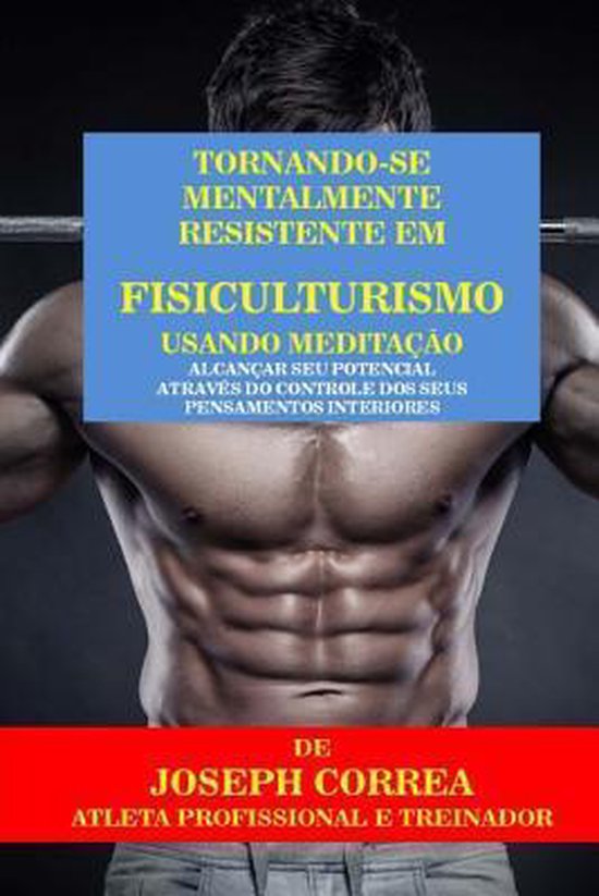 Tornando-se mentalmente resistente em Fisiculturismo usando  ... - cover
