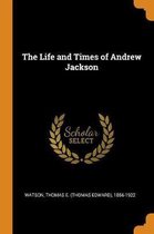 The Life and Times of Andrew Jackson