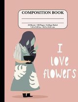 Composition book College Ruled I Love Flowers