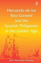 Hernando De Los Rios Coronel And The Spanish Philippines In The Golden Age