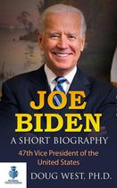 Joe Biden: A Short Biography - 47th Vice President of the United States