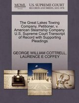 The Great Lakes Towing Company, Petitioner, V. American Steamship Company. U.S. Supreme Court Transcript of Record with Supporting Pleadings