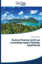 Ārzonu finansu centri un noziedzīgi iegūtu līdzekļu legalizācija