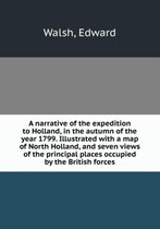 A narrative of the expedition to Holland in the autumn of the year 1799