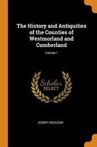 The History and Antiquities of the Counties of Westmorland and Cumberland; Volume 1