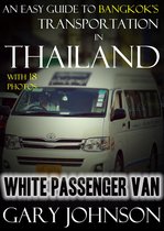 An Easy Guide to Bangkok's Transportation in Thailand with 18 Photos. White Passenger Van.