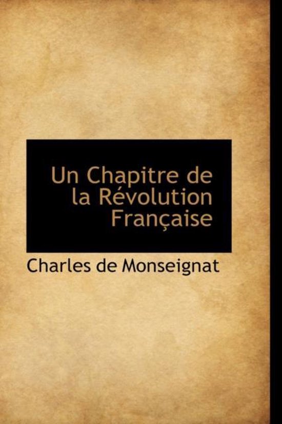Un Chapitre De La R Volution Fran Aise 9781103190355 Charles De 