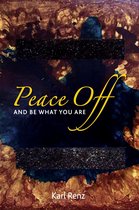 Peace Off: And Be What You Are