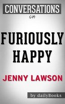 Conversations on Furiously Happy: A Funny Book About Horrible Things By Jenny Lawson Conversation Starters