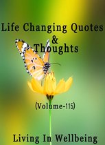 Life Changing Quotes & Thoughts 115 - Life Changing Quotes & Thoughts (Volume 115)