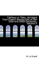 Fabliaux or Tales, Abridged from French Manuscripts of the Xiith and XIIIth Centuries, Volume II