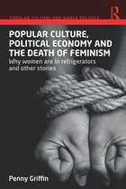 Popular Culture and World Politics - Popular Culture, Political Economy and the Death of Feminism