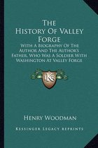 The History of Valley Forge the History of Valley Forge