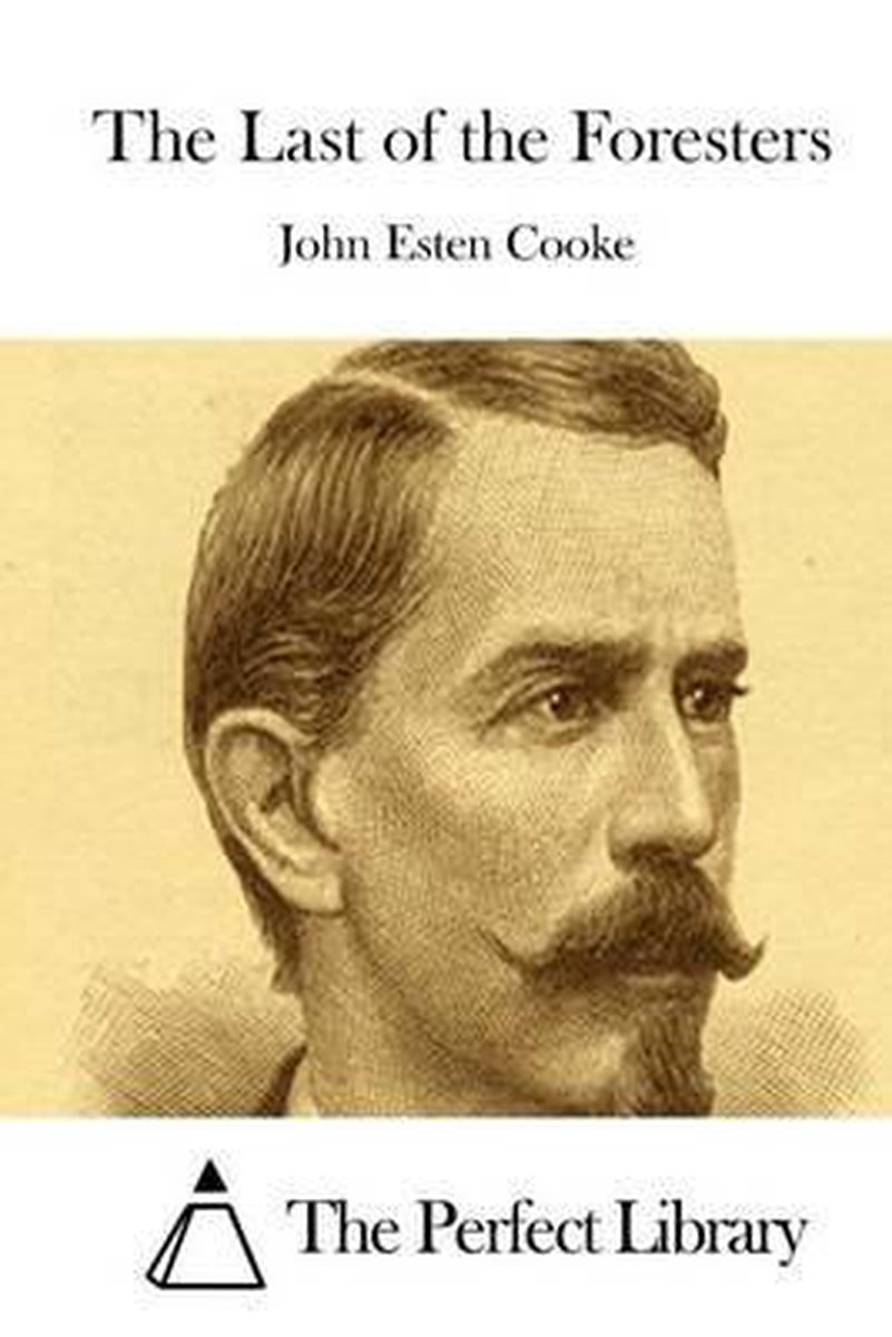 The Last Of The Foresters van John Esten Cooke
