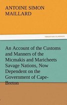An Account of the Customs and Manners of the Micmakis and Maricheets Savage Nations, Now Dependent on the Government of Cape-Breton