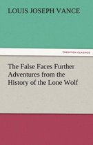 The False Faces Further Adventures from the History of the Lone Wolf