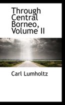 Through Central Borneo, Volume II
