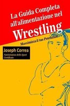 La Guida Completa All'alimentazione Nel Wrestling