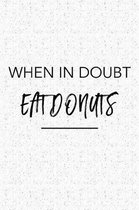 When in Doubt Eat Donuts