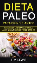 Dieta paleo recetas - Dieta Paleo para principiantes. Recetas de la dieta Paleo para alcanzar un estado físico óptimo.