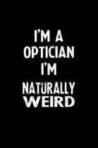 I'm a Optician I'm Naturally Weird