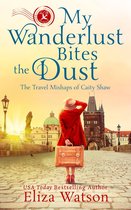 The Travel Mishaps of Caity Shaw 4 - My Wanderlust Bites the Dust