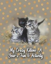 My Crazy Kitten! a Year's Fun & Activity