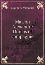 Maison Alexandre Dumas et compagnie