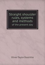 Straight Shoulder Rules, Systems and Methods of the Present Day