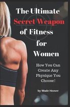 The Ultimate Secret Weapon of Fitness for Women